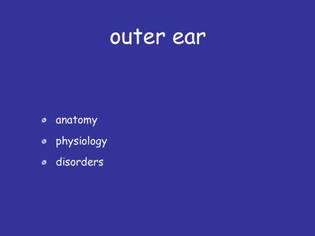 Outer ear anatomy physiology disorders.