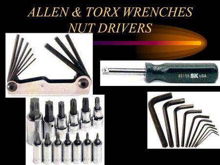 ALLEN & TORX WRENCHES NUT DRIVERS NUT DRIVERS SCREWDRIVER HANDLE WITH A SOCKET BUILT ON NOT MUCH TURNING POWER WORKS WELL FOR SMALL NUTS OR SCREWS THAT.