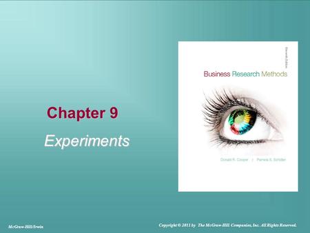 Chapter 9 Experiments McGraw-Hill/Irwin Copyright © 2011 by The McGraw-Hill Companies, Inc. All Rights Reserved.