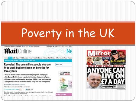 Poverty in the UK. Lesson Objectives I will get the opportunity to develop my understanding of the difference between two measures of poverty: absolute.