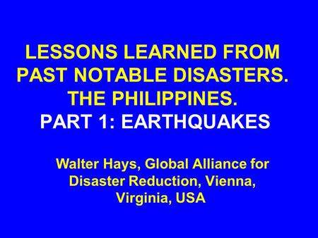 LESSONS LEARNED FROM PAST NOTABLE DISASTERS. THE PHILIPPINES
