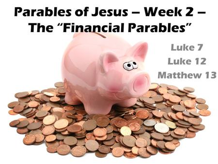Parables of Jesus – Week 2 – The “Financial Parables”