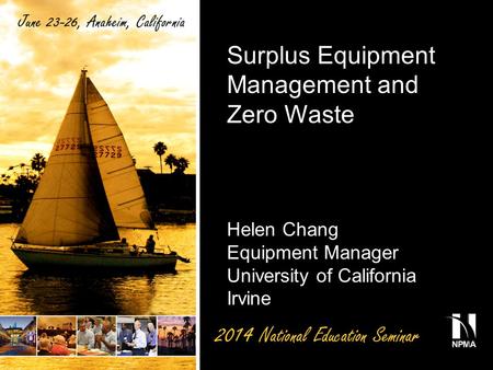 Surplus Equipment Management and Zero Waste Helen Chang Equipment Manager University of California Irvine.