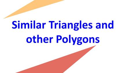 Similar Triangles and other Polygons