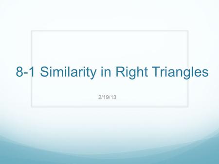 8-1 Similarity in Right Triangles