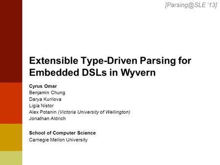 Extensible Type-Driven Parsing for Embedded DSLs in Wyvern Cyrus Omar Benjamin Chung Darya Kurilova Ligia Nistor Alex Potanin (Victoria University of Wellington)