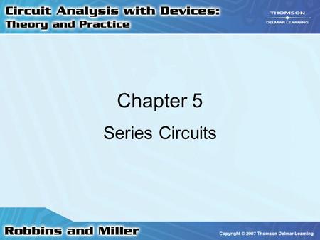 Chapter 5 Series Circuits.