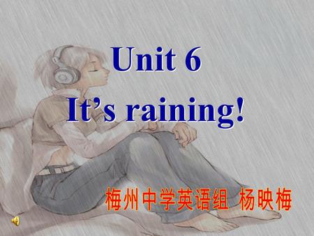Unit 6 It’s raining! Unit 6 It’s raining!. windy How is the weather today? Period 1.