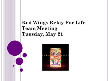 Red Wings Relay For Life Team Meeting Tuesday, May 21.