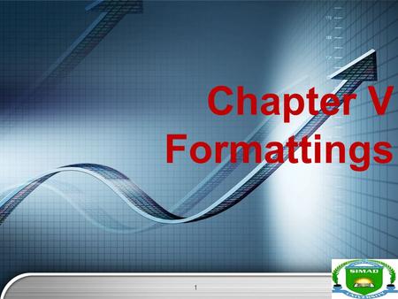 LOGO Chapter V Formattings 1. LOGO Overview  Conditional formatting  Working with tables  Filtering  Sorting  Freeze panes  Pivot tables  How to.