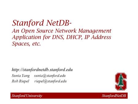 Stanford University StanfordNetDB Stanford NetDB- An Open Source Network Management Application for DNS, DHCP, IP Address Spaces, etc.