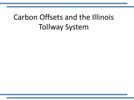 Carbon Offsets and the Illinois Tollway System. The Illinois Tollway System Barrier Tollway System Utilizes the I-Pass System with Open Road Tolling.