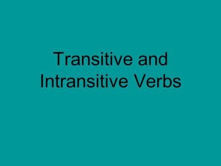 Transitive and Intransitive Verbs