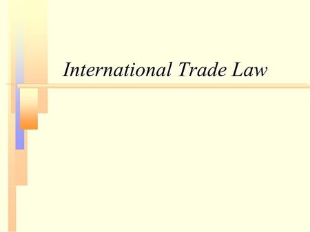 International Trade Law. Defining Trade terms n Dictionary of International Trade REF K3943.B488 2008REF K3943.B488 2008 n INCO terms (published by the.
