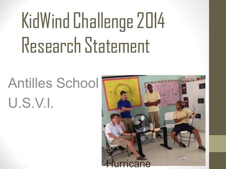 KidWind Challenge 2014 Research Statement Antilles School U.S.V.I. Hurricane Winds.