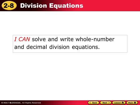 2-8 Division Equations I CAN solve and write whole-number and decimal division equations.