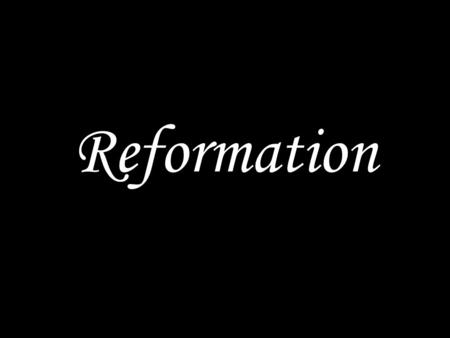 Reformation.