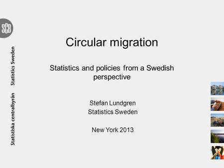 Circular migration Statistics and policies from a Swedish perspective