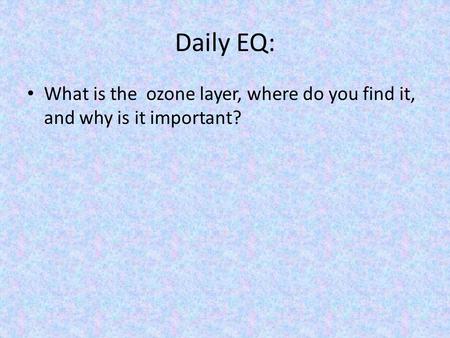 Daily EQ: What is the ozone layer, where do you find it, and why is it important?