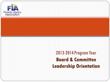 2013-2014 Program Year Board & Committee Leadership Orientation.