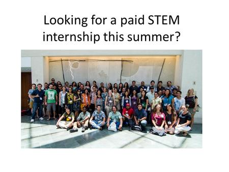 Looking for a paid STEM internship this summer?. Application deadlines are COMING UP!