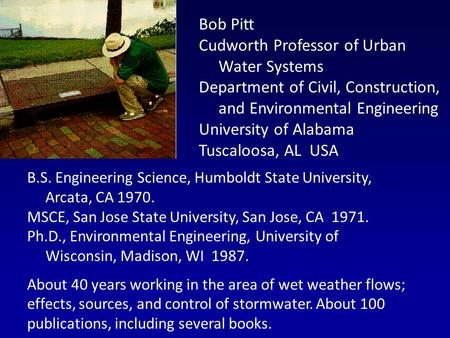 B.S. Engineering Science, Humboldt State University, Arcata, CA 1970. MSCE, San Jose State University, San Jose, CA 1971. Ph.D., Environmental Engineering,