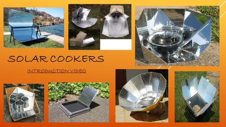 Solar Cookers INTRODUCTION VIDEO.