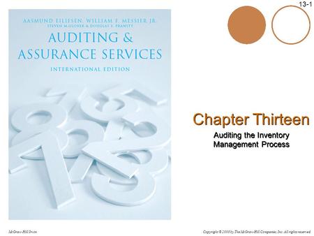 Copyright © 2006 by The McGraw-Hill Companies, Inc. All rights reserved. McGraw-Hill/Irwin 13-1 Chapter Thirteen Auditing the Inventory Management Process.