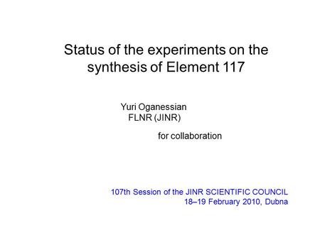 Status of the experiments on the synthesis of Element 117