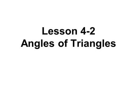 Lesson 4-2 Angles of Triangles. Concept 1 Concept 2.