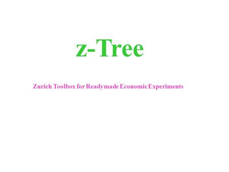 Z-Tree Zurich Toolbox for Readymade Economic Experiments.