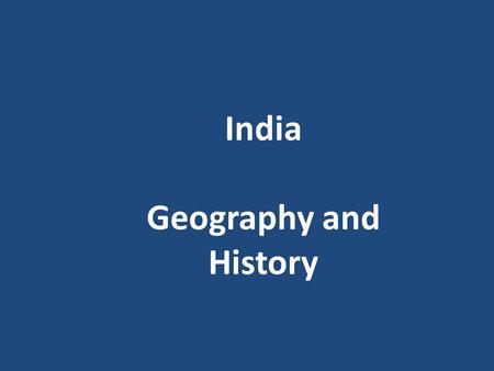 India Geography and History. Vocabulary Located: where it is geographically Freedom fighter: some one who struggles to gain freedom for themselves for.