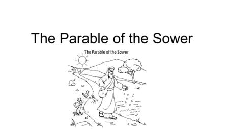 The Parable of the Sower. https://www.youtube.com/watch?v=tdl30y2Io-Y&list=PLk96SDWGST_mR07chrLjJiwk2jL8PMM6E&index=1.
