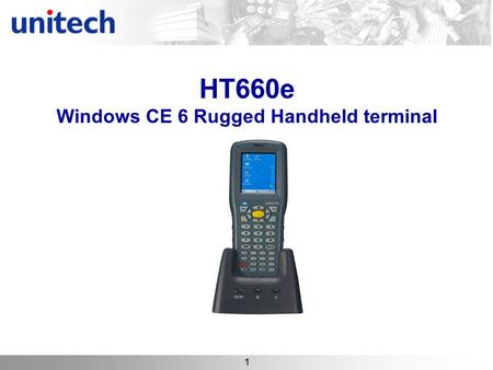 1 HT660e Windows CE 6 Rugged Handheld terminal. 2 HT660e at a Glance Microsoft Windows CE 6.0 R3 Professional/Core 667MHz Samsung 6410 CPU MDDR 128MB.