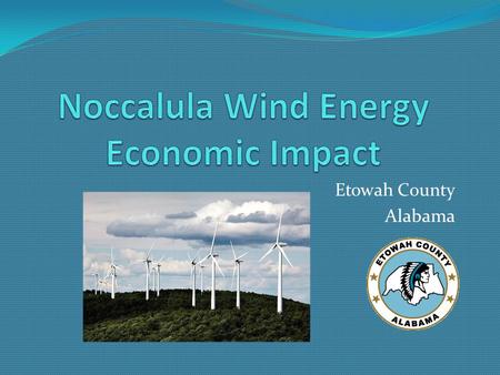 Etowah County Alabama. Etowah County has been selected to be the first site in Alabama for a wind energy farm. Pioneer Green Energy is the developer The.