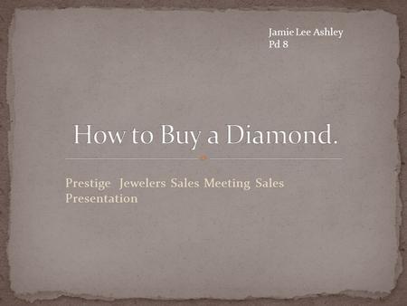 Prestige Jewelers Sales Meeting Sales Presentation Jamie Lee Ashley Pd 8.