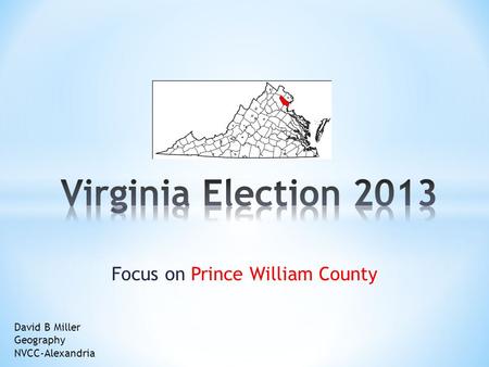 Focus on Prince William County David B Miller Geography NVCC-Alexandria.