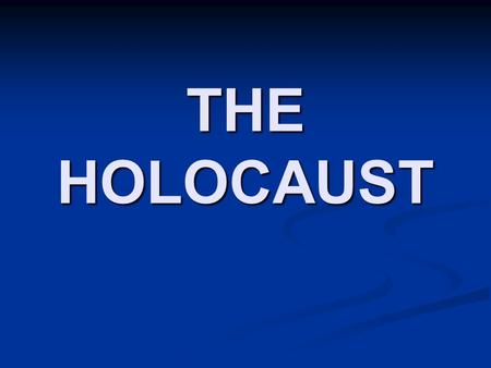 THE HOLOCAUST. “We Shall Never Forget” THE HOLOCAUST Roots = all + to burn The systematic annihilation of six million Jews and five million others by.
