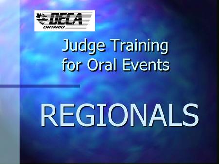 Judge Training for Oral Events Judge Training for Oral Events REGIONALS.