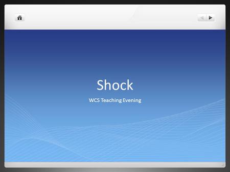 Shock WCS Teaching Evening. What is shock? Acute failure of circulation resulting in impaired or absent perfusion to tissues and subsequent insufficient.