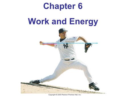 Chapter 6 Work and Energy.