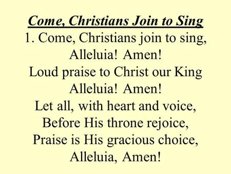 Come, Christians Join to Sing 1