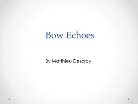 Bow Echoes By Matthieu Desorcy.