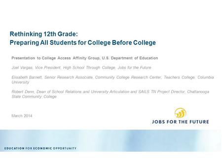 March 2014 COMMUNITY COLLEGE RESEARCH CENTER Rethinking 12th Grade: Preparing All Students for College Before College Presentation to College Access Affinity.