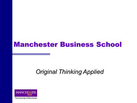Manchester Business School Original Thinking Applied.