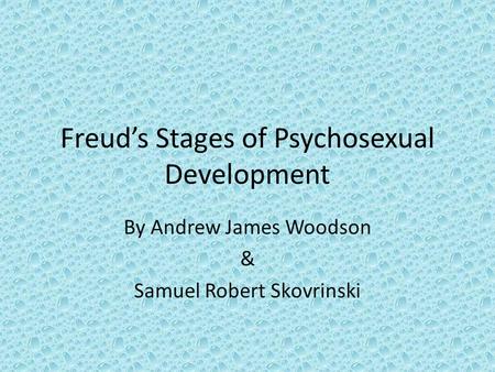 Freud’s Stages of Psychosexual Development