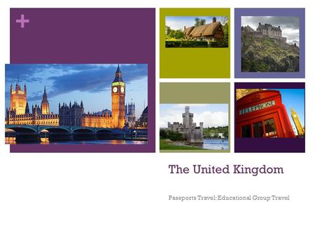 + The United Kingdom Passports Travel: Educational Group Travel.