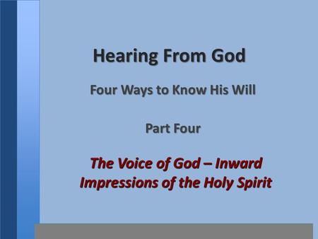 Hearing From God Four Ways to Know His Will Part Four The Voice of God – Inward Impressions of the Holy Spirit.