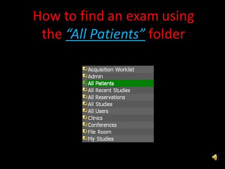 How to find an exam using the “All Patients” folder.