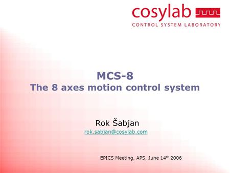 EPICS Meeting, APS, June 14 th 2006 MCS-8 The 8 axes motion control system Rok Šabjan